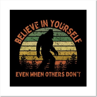 Bigfoot, Believe in Yourself Even When Others Don't - VINTAGE Posters and Art